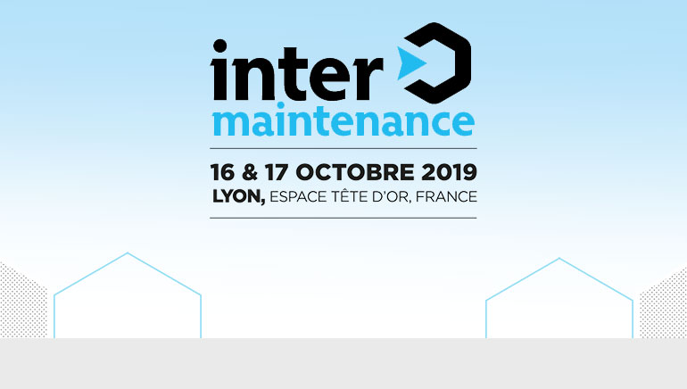 INTERMAINTENANCE, les rendez-vous solutions et innovations maintenance