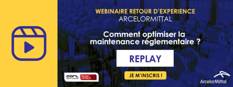 [Replay Webinaire] Retour d’expérience client : comment optimiser la maintenance réglementaire chez ArcelorMittal ?